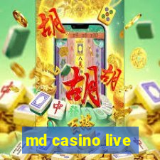 md casino live