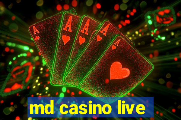 md casino live