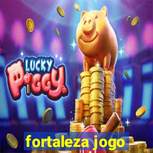 fortaleza jogo