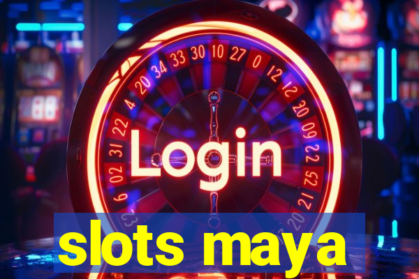 slots maya