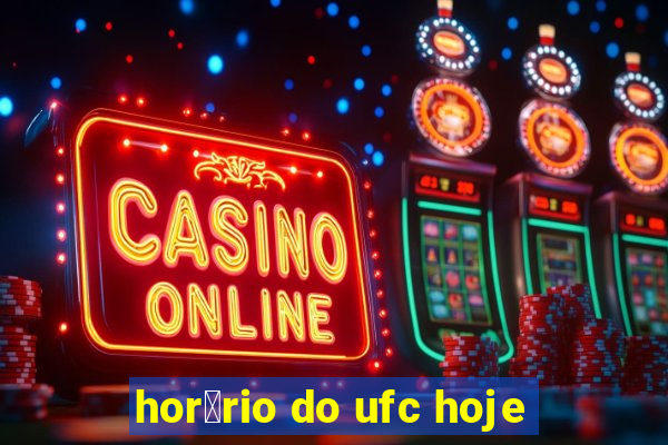 hor谩rio do ufc hoje