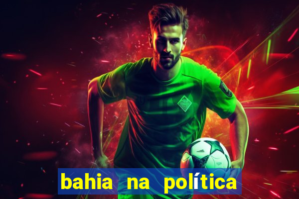 bahia na política jair onofre