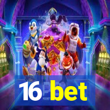 16 bet