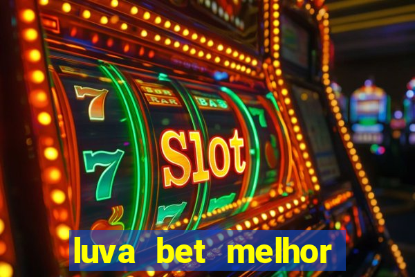 luva bet melhor horário para jogar