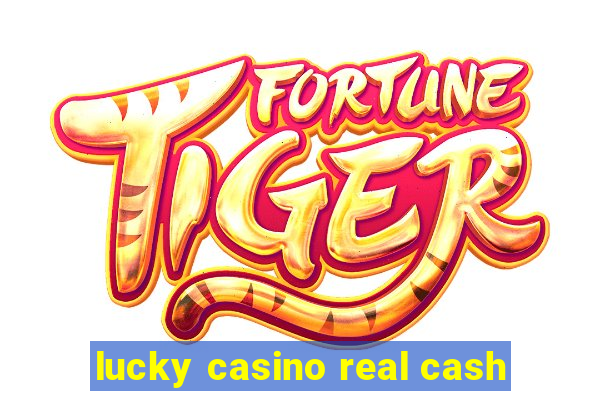 lucky casino real cash