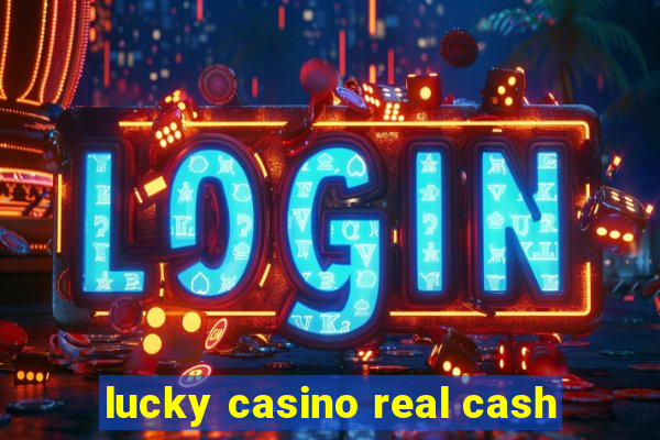 lucky casino real cash