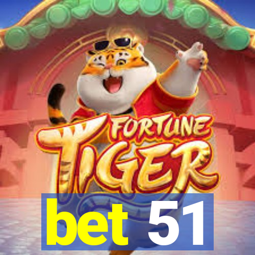 bet 51