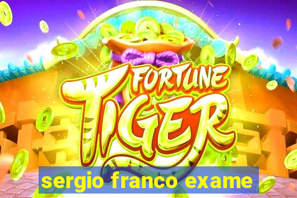 sergio franco exame