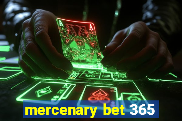 mercenary bet 365