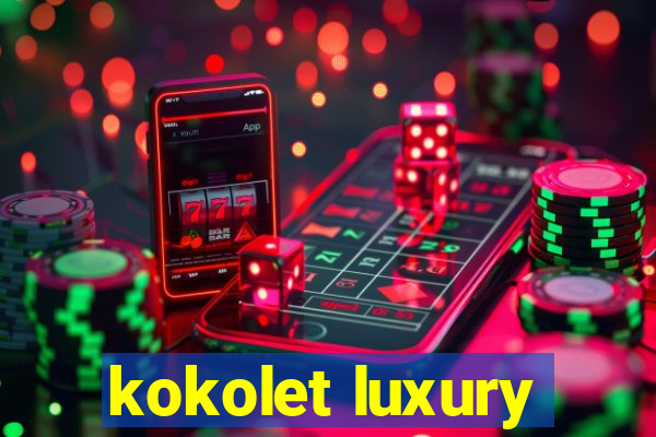 kokolet luxury