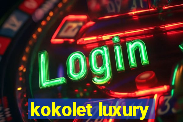 kokolet luxury