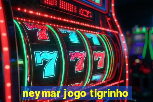 neymar jogo tigrinho