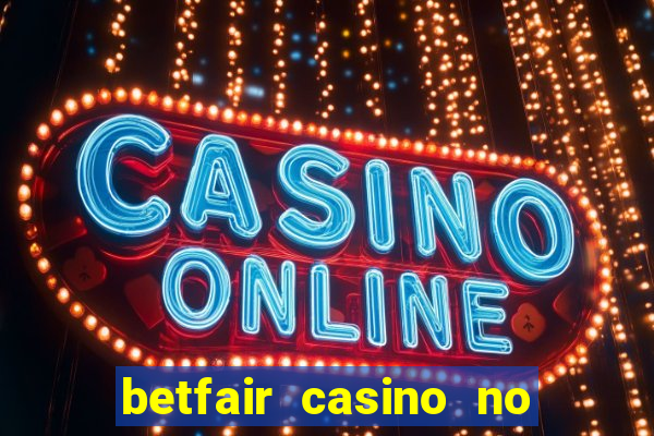 betfair casino no deposit bonus