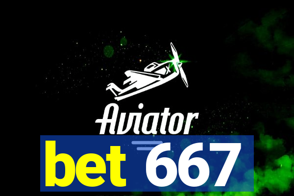 bet 667