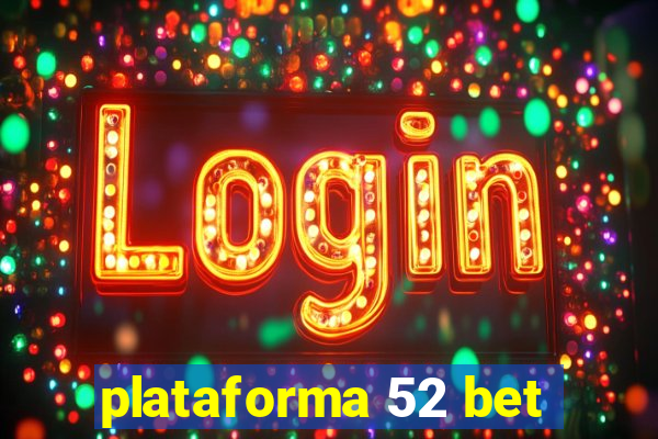 plataforma 52 bet