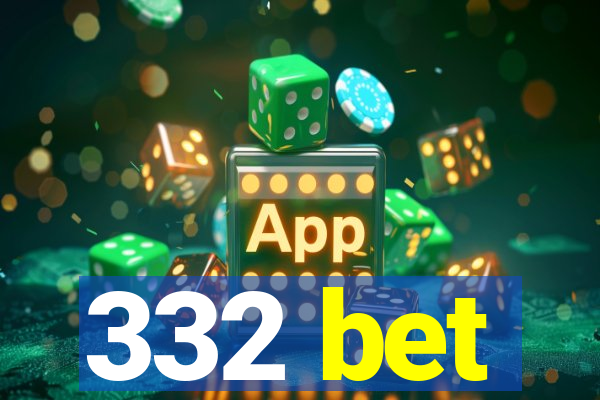 332 bet