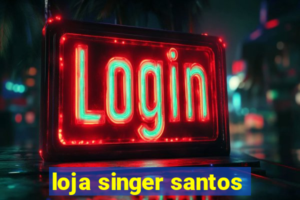 loja singer santos