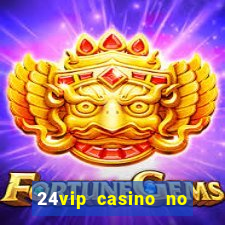 24vip casino no deposit code