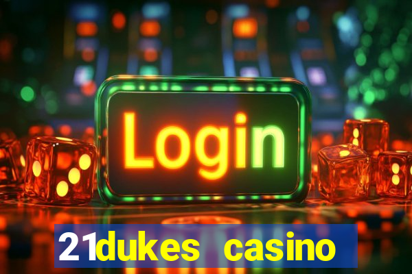 21dukes casino mobile app