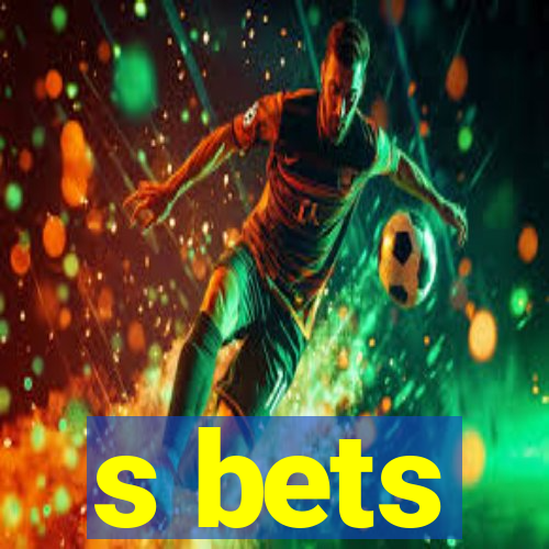 s bets