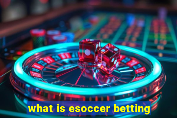 what is esoccer betting