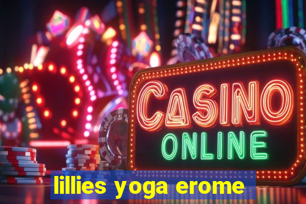 lillies yoga erome