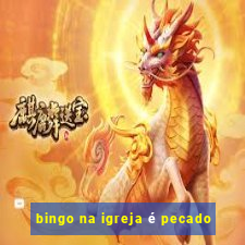 bingo na igreja é pecado