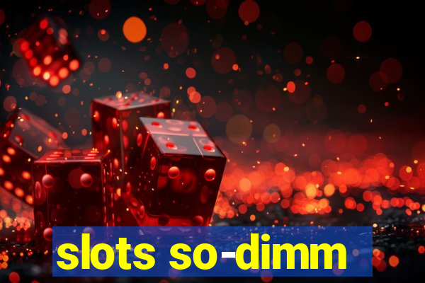 slots so-dimm