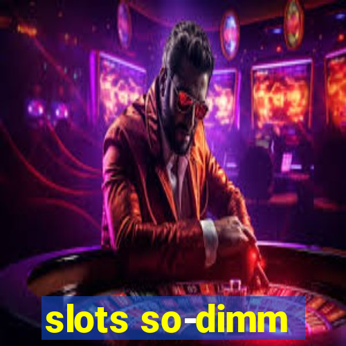 slots so-dimm