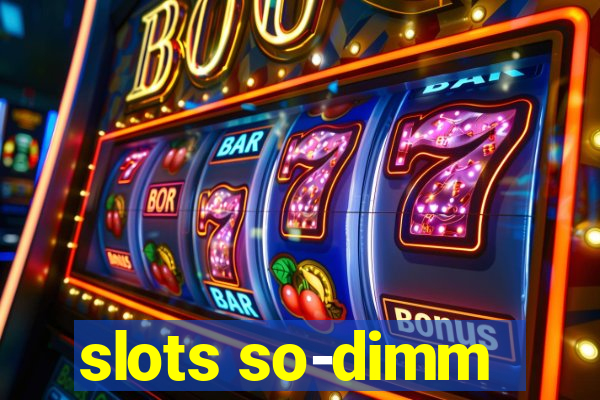 slots so-dimm