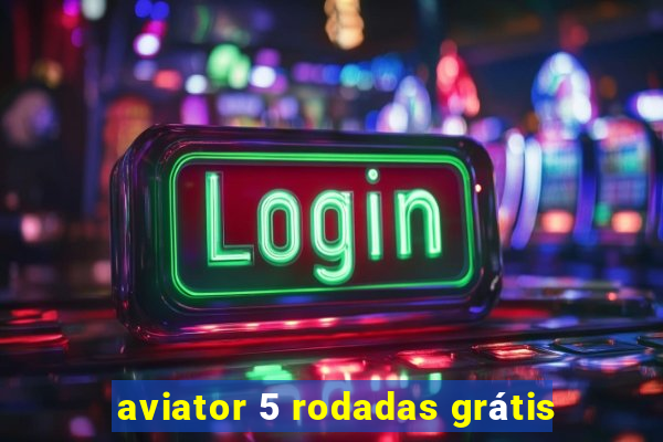 aviator 5 rodadas grátis