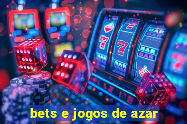 bets e jogos de azar