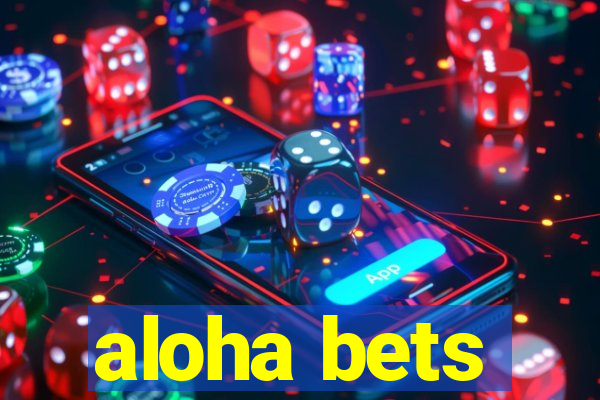 aloha bets