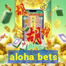 aloha bets