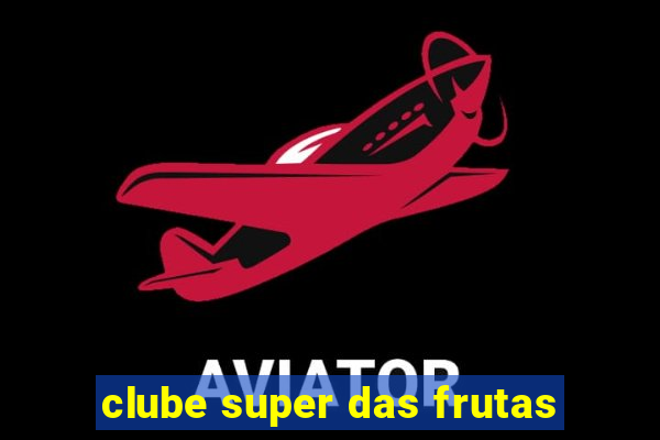 clube super das frutas