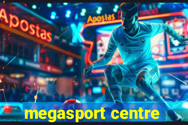 megasport centre