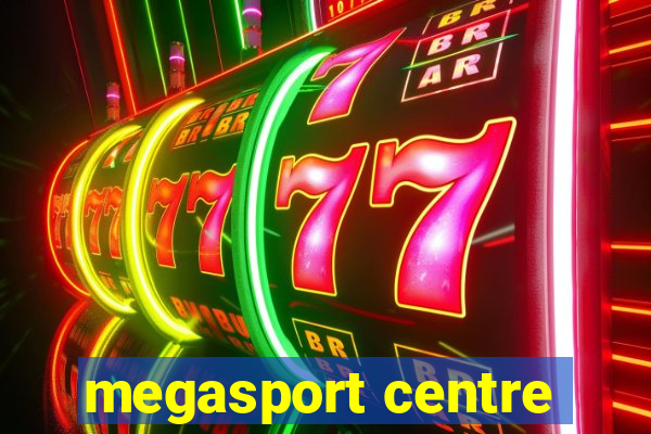 megasport centre