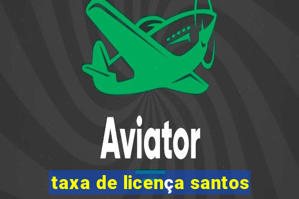 taxa de licença santos