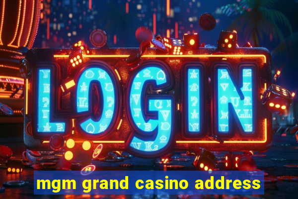 mgm grand casino address