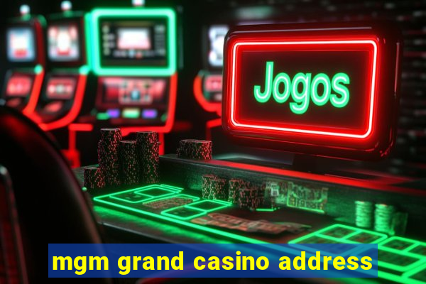 mgm grand casino address