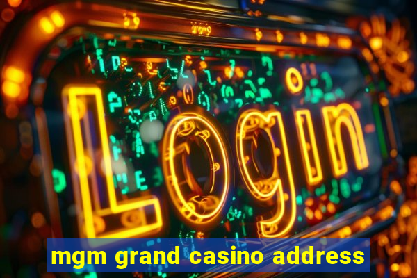 mgm grand casino address