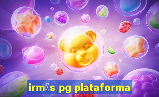 irm茫s pg plataforma