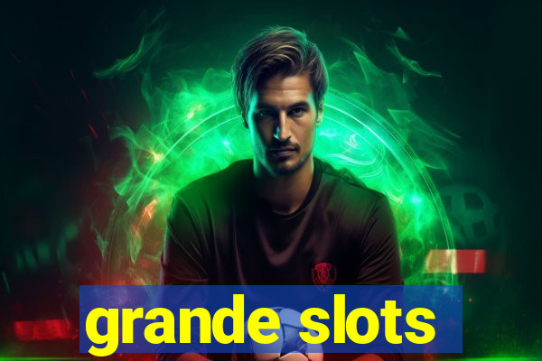 grande slots