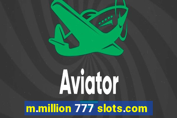 m.million 777 slots.com