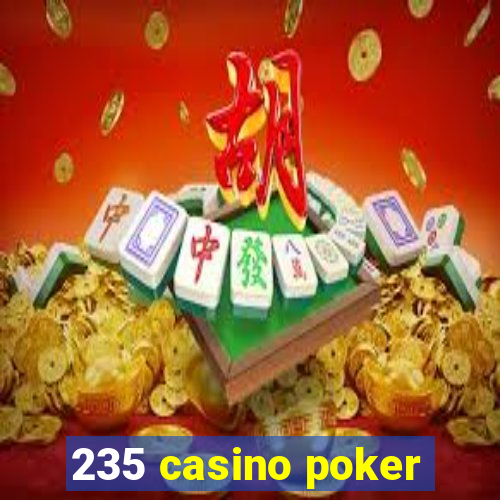 235 casino poker