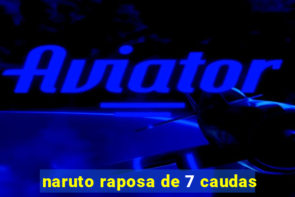 naruto raposa de 7 caudas