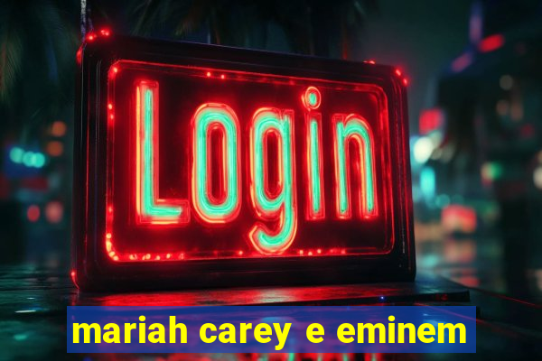 mariah carey e eminem