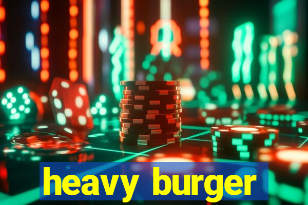 heavy burger