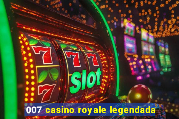 007 casino royale legendada