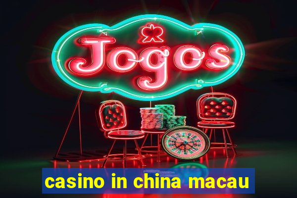 casino in china macau